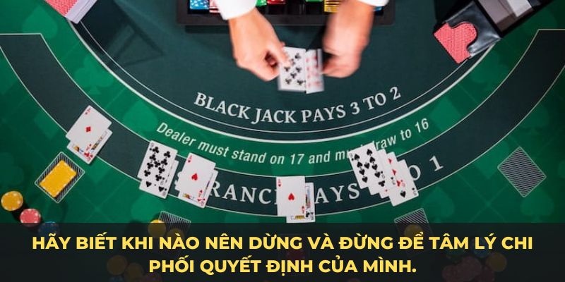 Cần biết khi nào dừng lại cách chơi blackjack