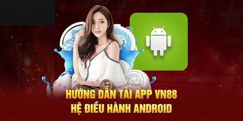 Những cách cài đặt app VN88 trên android